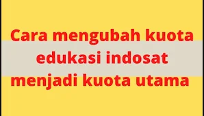 Cara Mengubah Kuota Belajar Menjadi Kuota Utama Indosat Tanpa Aplikasi Sangat Efektif 4 Cara mengubah Paket Edukasi Indosat ke kuota utama