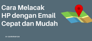 Cara Melacak HP yang Hilang dengan Email