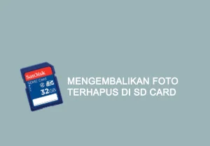 Cara Mengembalikan Foto Yang Terhapus di HP Tanpa Aplikasi Paling Mudah 5 Cara Mengembalikan Foto yang Terhapus dengan SD Card