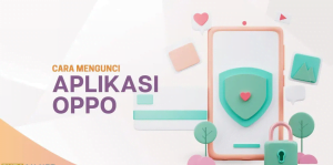 5 Cara Mengunci Aplikasi di HP OPPO Agar Aman 1 Cara Mengunci Aplikasi di HP OPPO