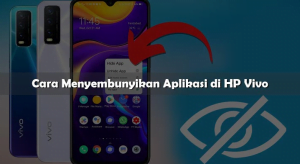 5 Cara Sembunyikan Aplikasi di HP Vivo Paling Gampang Banget 1 Cara Sembunyikan Aplikasi di HP Vivo