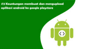 Manfaat dari Membuat Aplikasi di Playstore