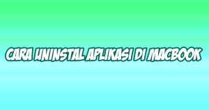 Cara Uninstall Aplikasi di Macbook