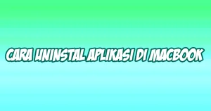 Cara Uninstall Aplikasi di Macbook