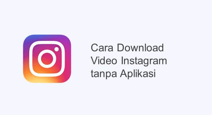 Download Video Instagram Tanpa Aplikasi