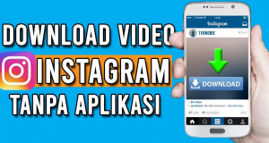 Download Video Dari Instagram Tanpa Aplikasi
