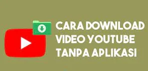 Cara Download Video Youtube di HP Tanpa Aplikasi Cepat dan Mudah 1 Download Video Youtube di HP Tanpa Aplikasi