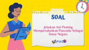 Jelaskan Arti Penting Mempertahankan Pancasila Sebagai Dasar Negara 1 Arti Penting Mempertahankan Pancasila Sebagai Dasar Negara