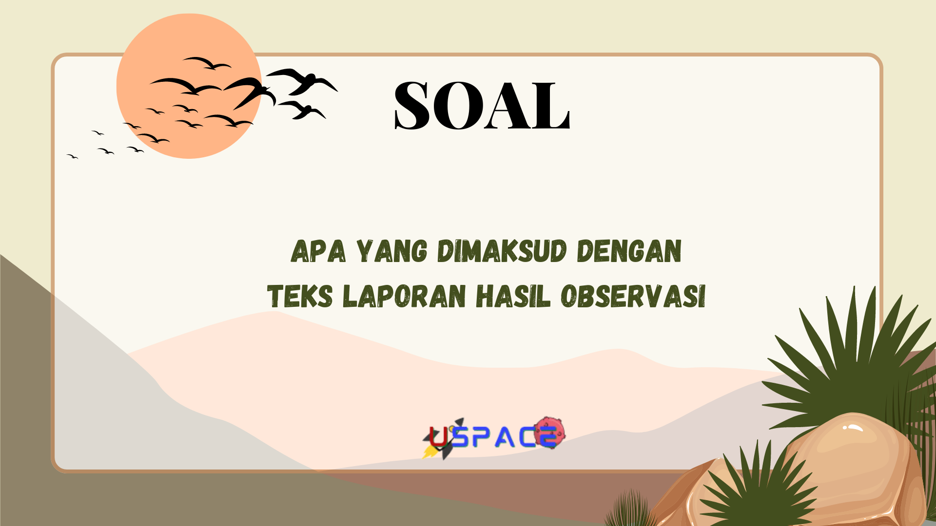 Apa yang Dimaksud dengan Teks Laporan Hasil Observasi