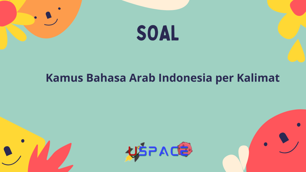 Kamus Bahasa Arab Indonesia per Kalimat Kamus Bahasa Arab Indonesia per Kalimat