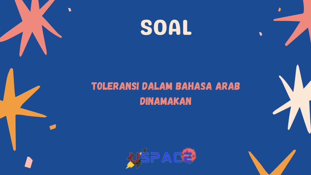 Toleransi dalam Bahasa Arab Toleransi dalam Bahasa Arab