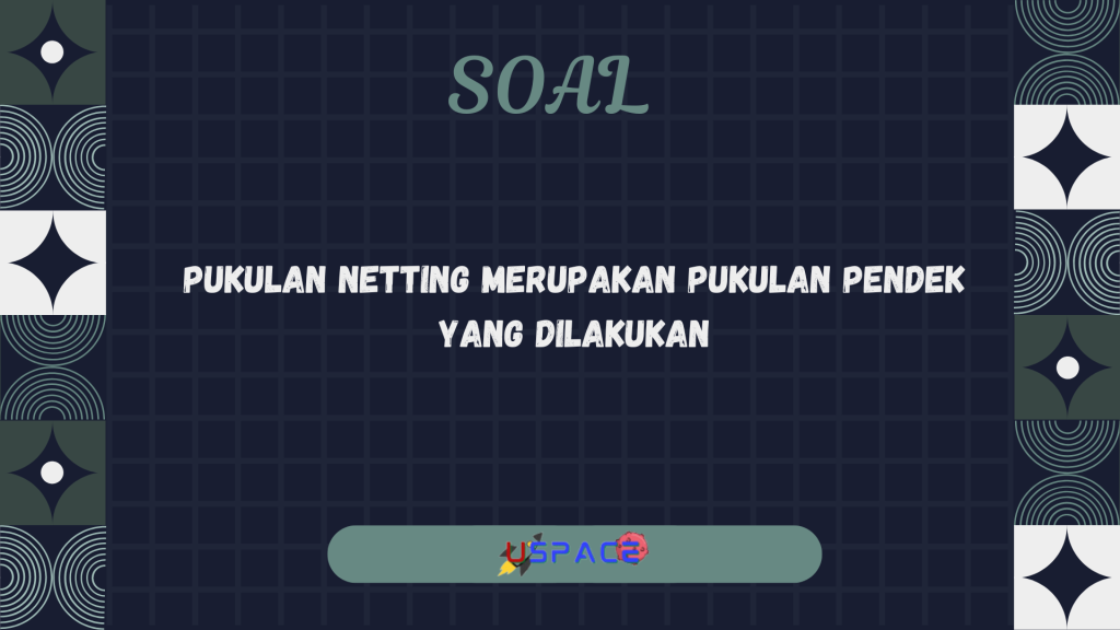 Pukulan Netting Merupakan Pukulan Pendek yang Dilakukan