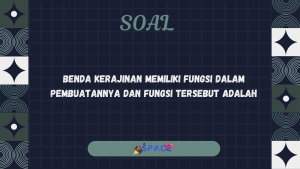 Benda Kerajinan Memiliki Fungsi dalam Pembuatannya dan Fungsi Tersebut 