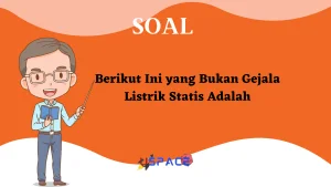 Berikut Ini yang Bukan Gejala Listrik Statis Adalah 1 Berikut Ini yang Bukan Gejala Listrik Statis Adalah