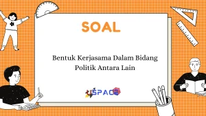 Bentuk Kerjasama dalam Bidang Politik Antara Lain 1 Bentuk Kerjasama dalam Bidang Politik Antara Lain