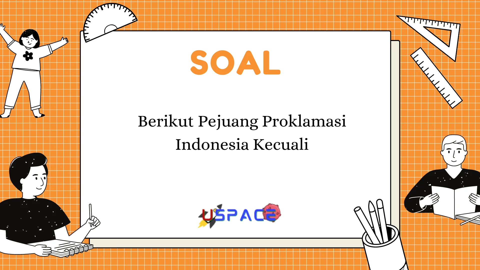 Berikut Pejuang Proklamasi Indonesia Kecuali