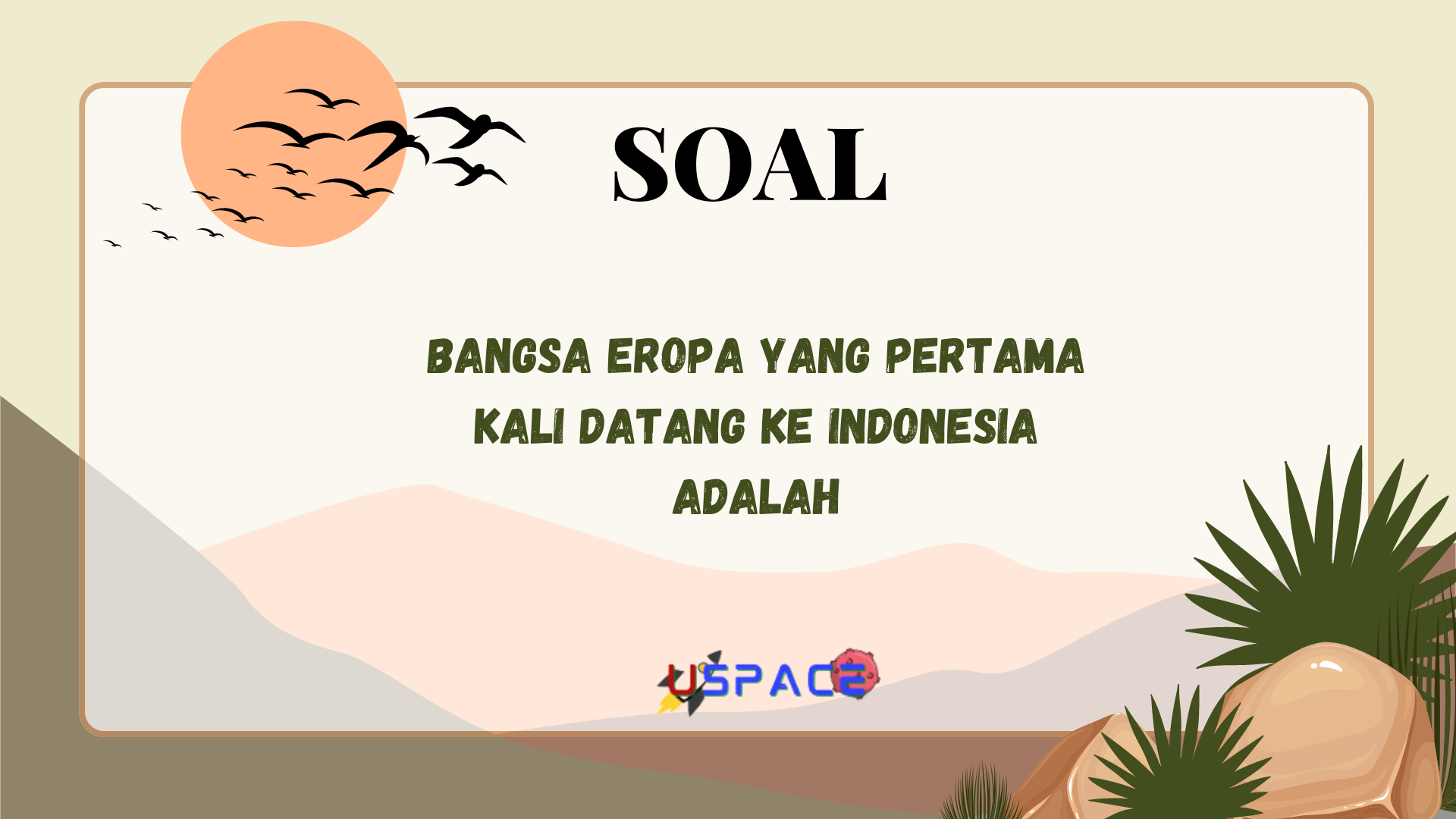 Bangsa Eropa yang Pertama Kali Datang ke Indonesia