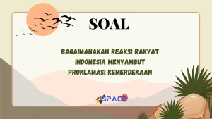 Bagaimanakah Reaksi Rakyat Indonesia Menyambut Proklamasi Kemerdekaan