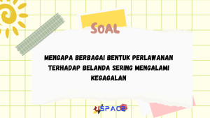 Mengapa Berbagai Bentuk Perlawanan Terhadap Belanda Sering Mengalami Kegagalan