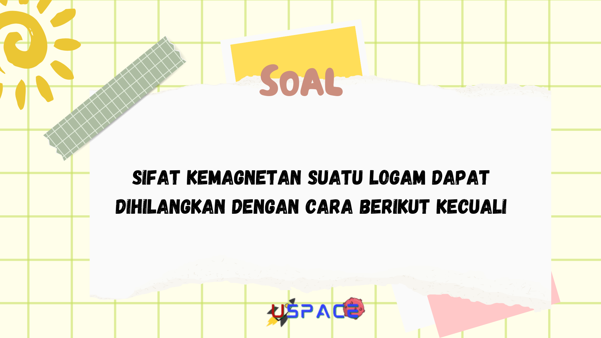 Sifat Kemagnetan Suatu Logam Dapat Dihilangkan Dengan Cara Berikut Kecuali