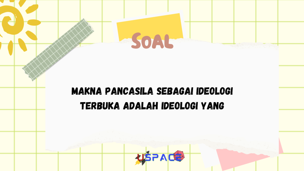 Makna Pancasila sebagai Ideologi Terbuka