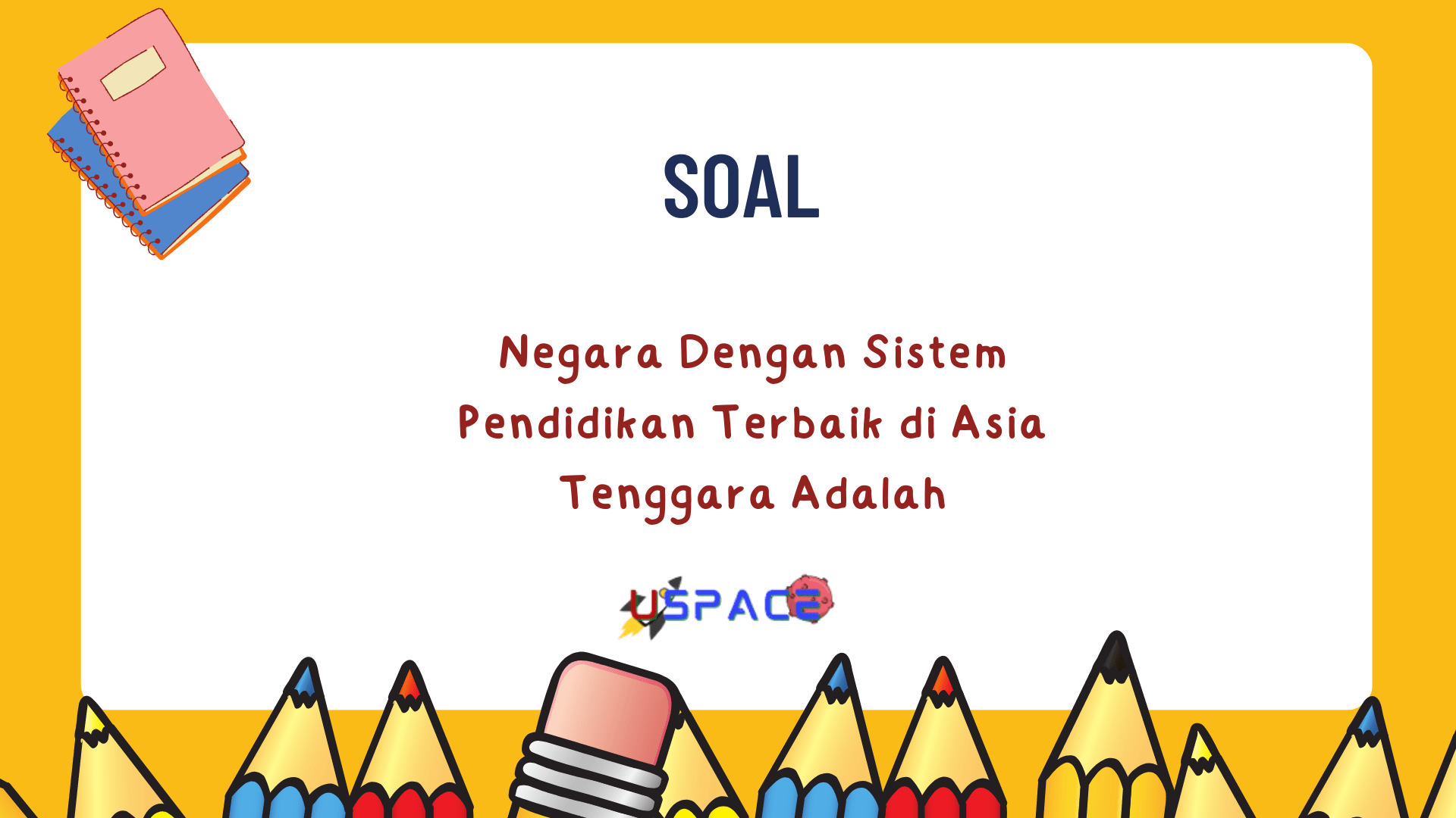 Negara dengan Sistem Pendidikan Terbaik di Asia Tenggara