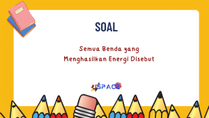 Semua Benda yang Menghasilkan Energi Disebut 1 Semua Benda yang Menghasilkan Energi Disebut