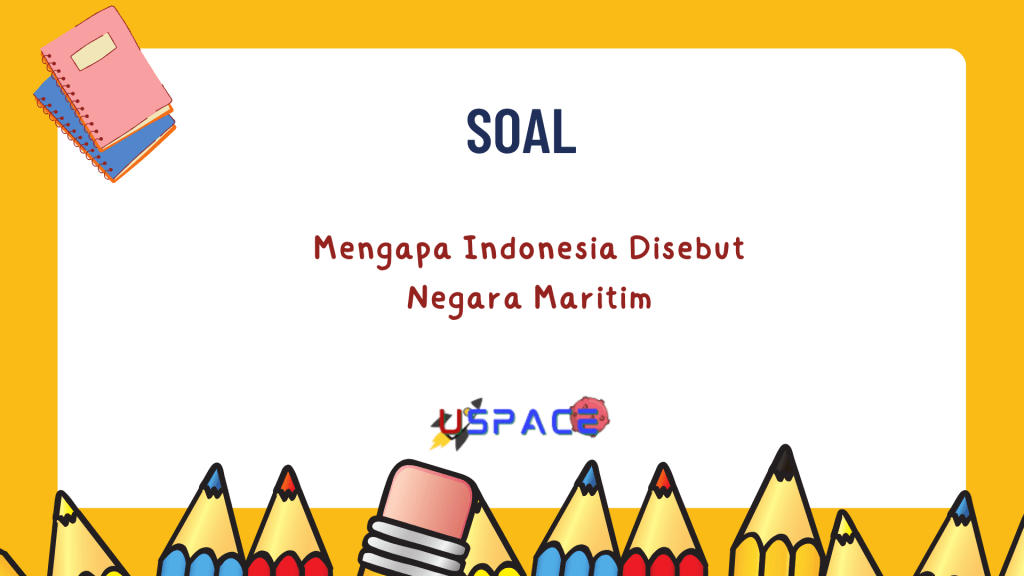 Mengapa Indonesia Disebut Negara Maritim