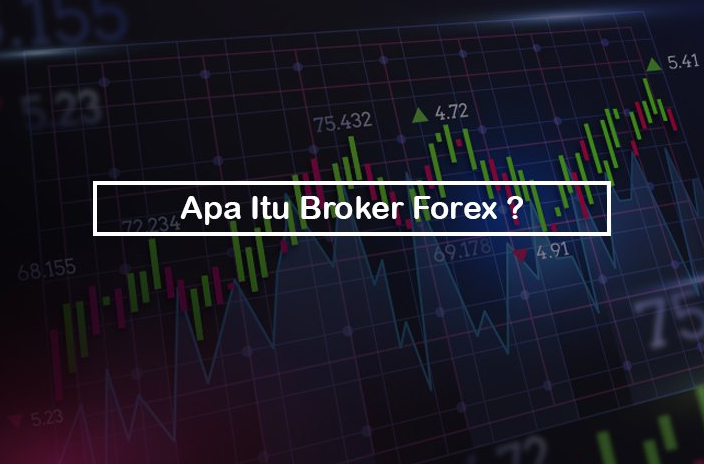 Apa Itu Broker Forex Apa Itu Broker Forex