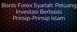 Bisnis Forex Syariah: Investasi Menguntungkan dengan Prinsip-Prinsip Keuangan Islami 1 "Prinsip-Prinsip
