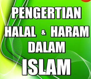 Pemahaman tentang Halal dan Haram dalam Islam