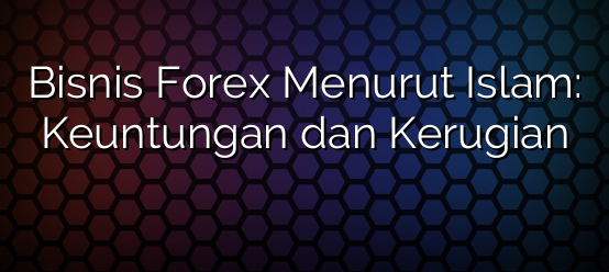 Bisnis Forex Menurut Islam