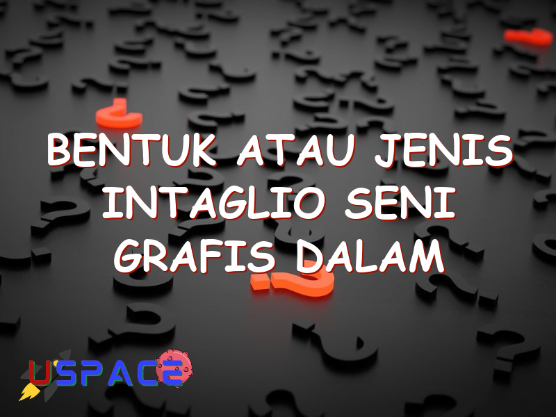 bentuk atau jenis intaglio seni grafis dalam penerapannya tetap mengutamakan 29449