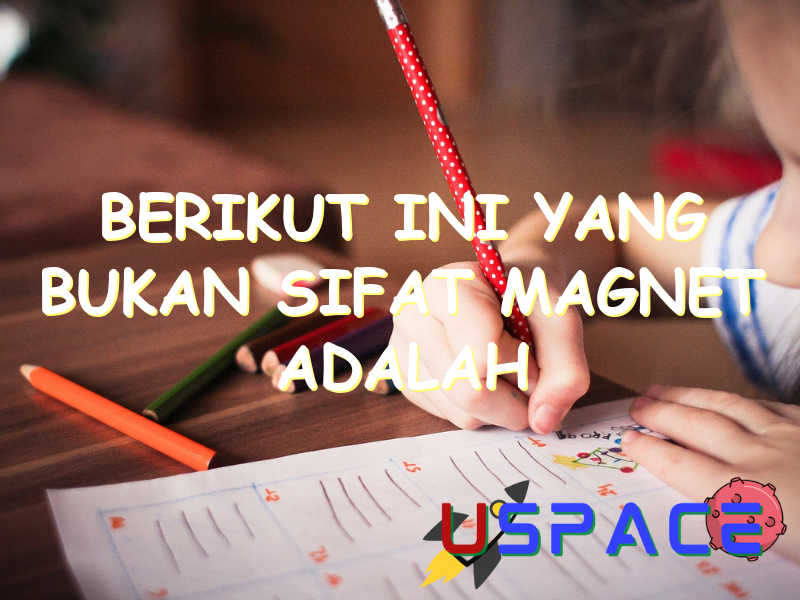 berikut ini yang bukan sifat magnet adalah 29718