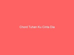 chord tuhan ku cinta dia 9160