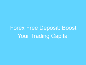 forex free deposit boost your trading capital 14420