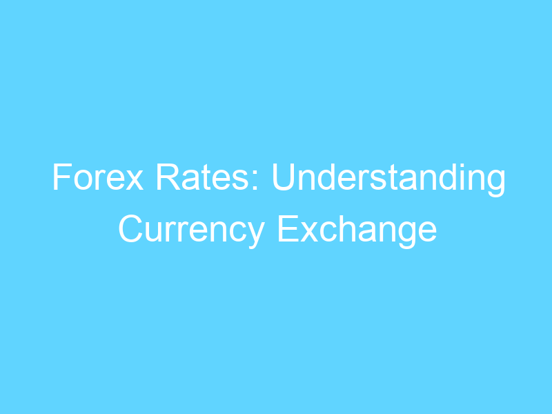 forex rates understanding currency