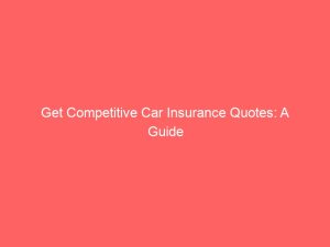 get competitive car insurance quotes a guide 9095