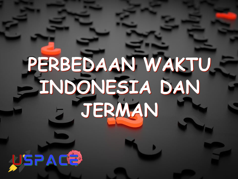 Perbedaan Waktu Indonesia Dan Jerman Uspace.id