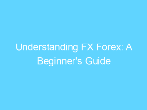 understanding fx forex a beginners guide 14415