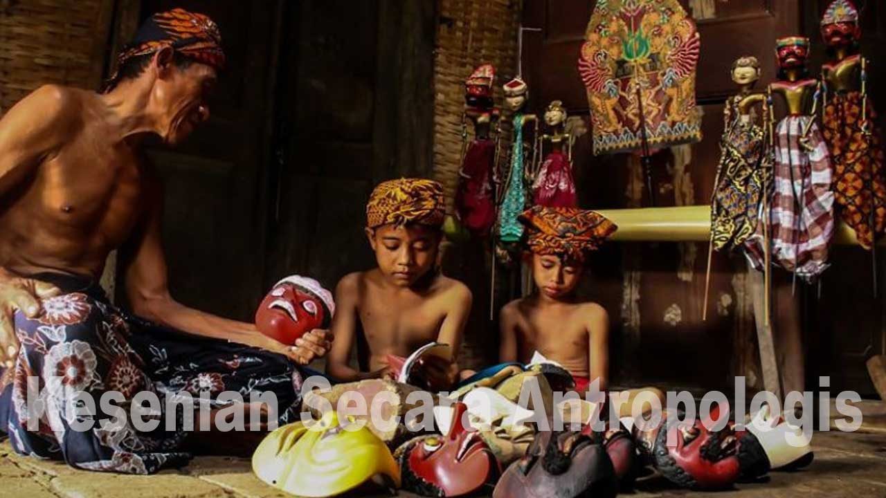Kesenian Secara Antropologis