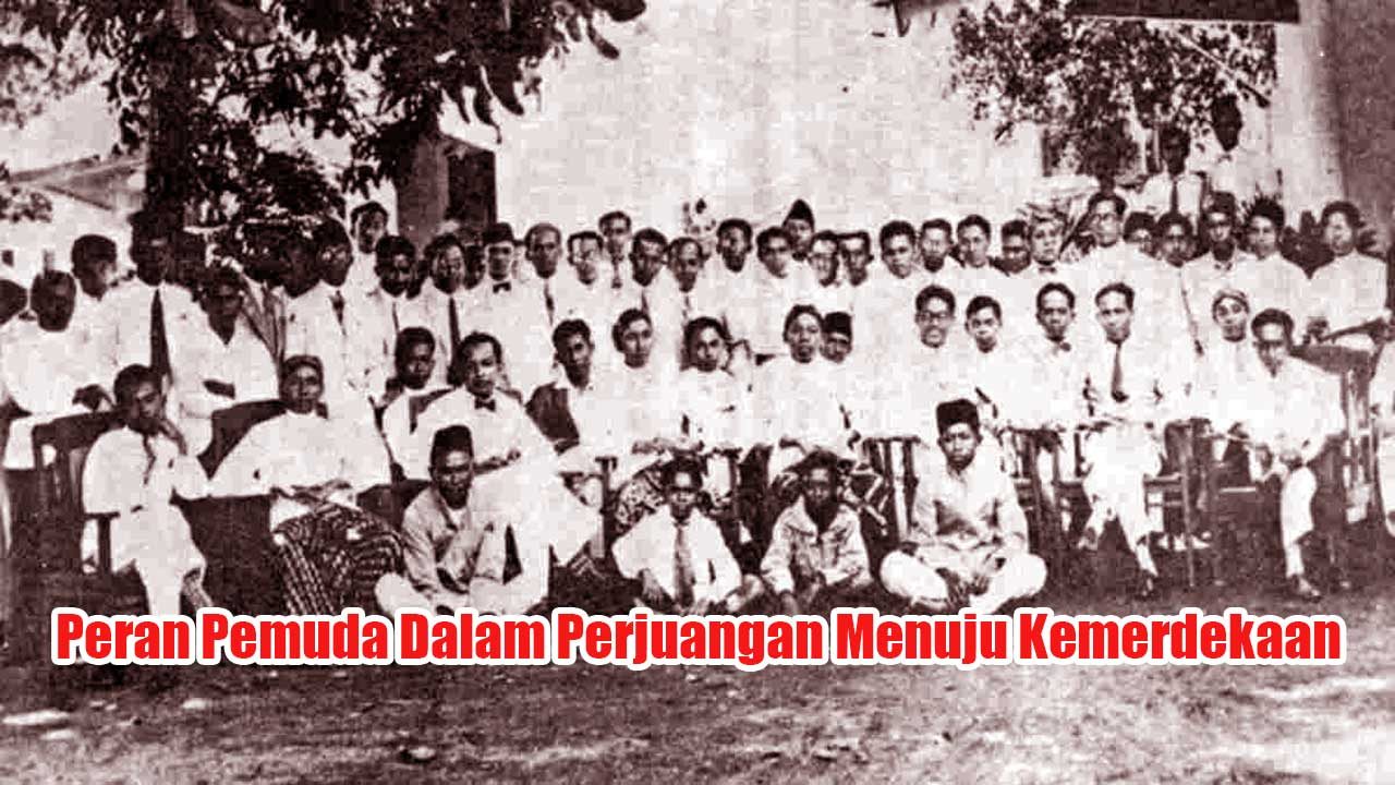 Peran Pemuda Dalam Perjuangan Menuju Kemerdekaan