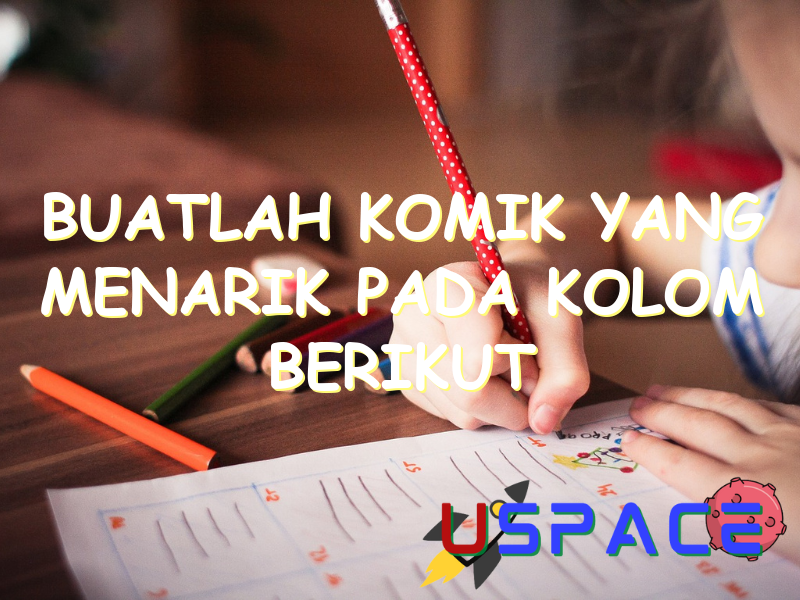 Buatlah Komik Yang Menarik Pada Kolom Berikut buatlah komik yang menarik pada kolom berikut 30648