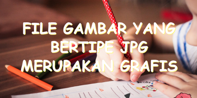File Gambar Yang Bertipe Jpg Merupakan Grafis | Uspace.id