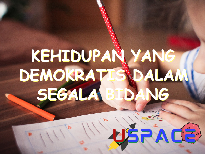 Kehidupan Yang Demokratis Dalam Segala Bidang Akan Dapat Terwujud Apabila kehidupan yang demokratis dalam segala bidang akan dapat terwujud apabila 30635