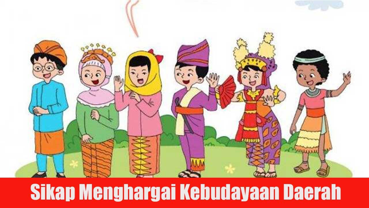 Sikap Menghargai Kebudayaan Daerah