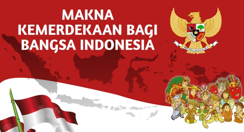 Makna Kemerdekaan bagi Bangsa Indonesia