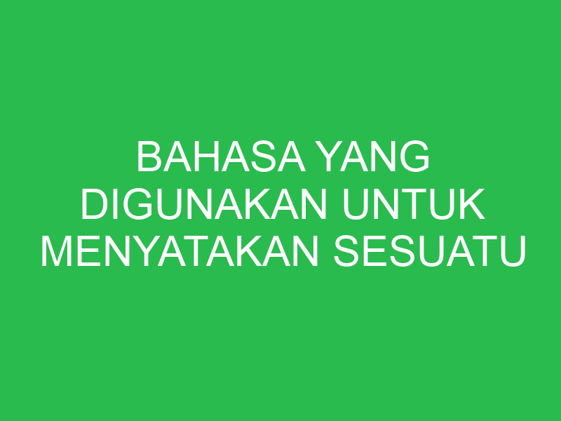 bahasa yang digunakan untuk menyatakan sesuatu dalam teks negosiasi adalah 32880