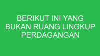 berikut ini yang bukan ruang lingkup perdagangan antar negara adalah 32913