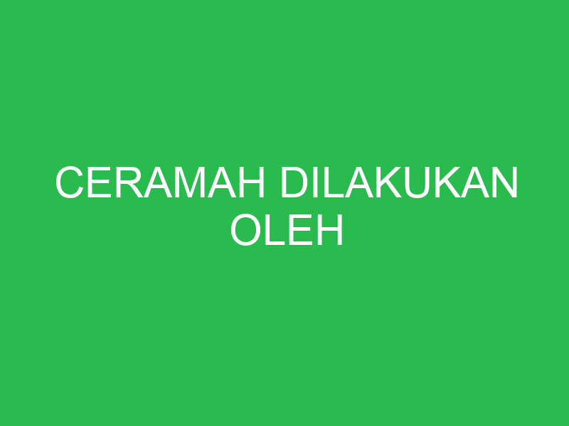 ceramah dilakukan oleh 32826